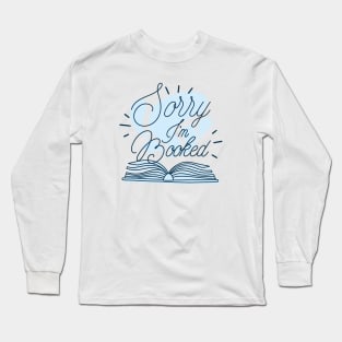 Sorry I’m Booked Long Sleeve T-Shirt